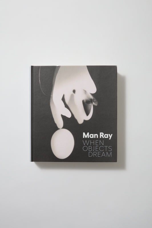 Man Ray: When Objects Dream