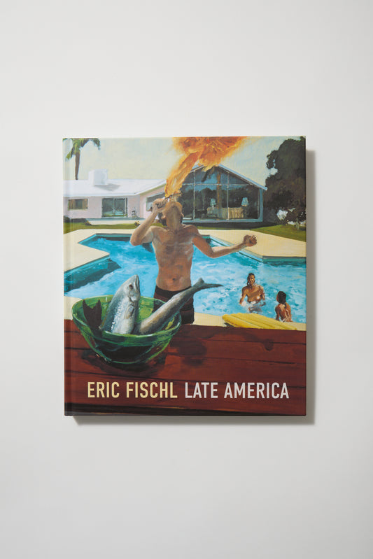 Eric Fischl: Late America