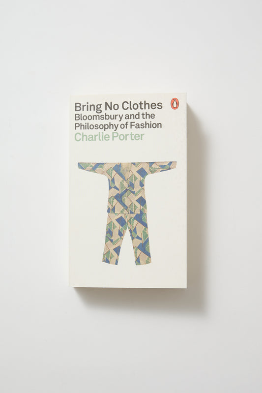 Bring No Clothes "Bloomsbury And The Philosophy Of Fashion"