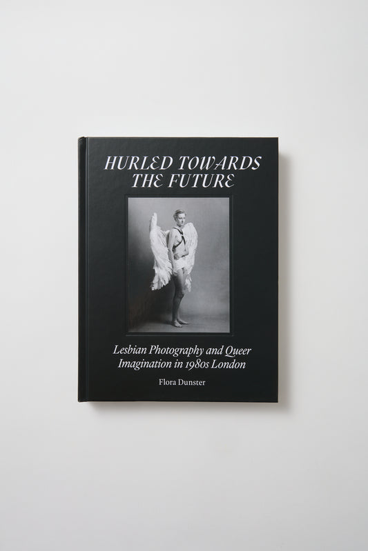 Hurled Towards the Future: Lesbian Photography and Queer Imagination in 1980s London